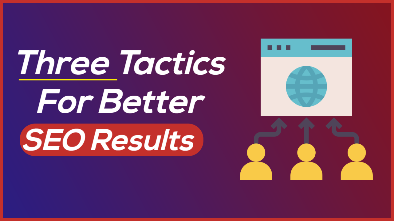 Three Traffic Tactics For Better SEO Results